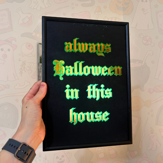 Always Halloween In This House (NEW) - Foiled Print