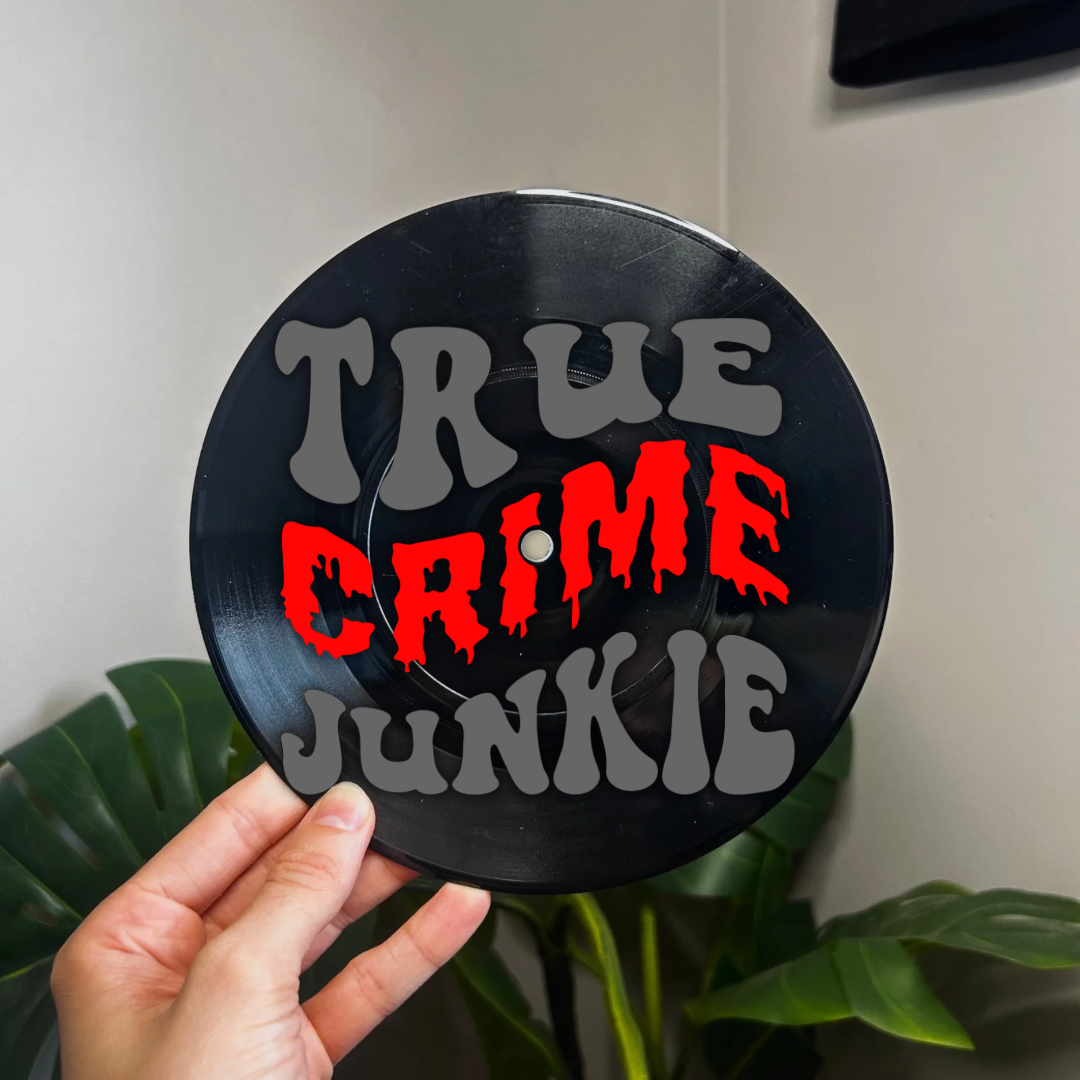 True Crime Junkie - Vinyl Record Wall Hanging