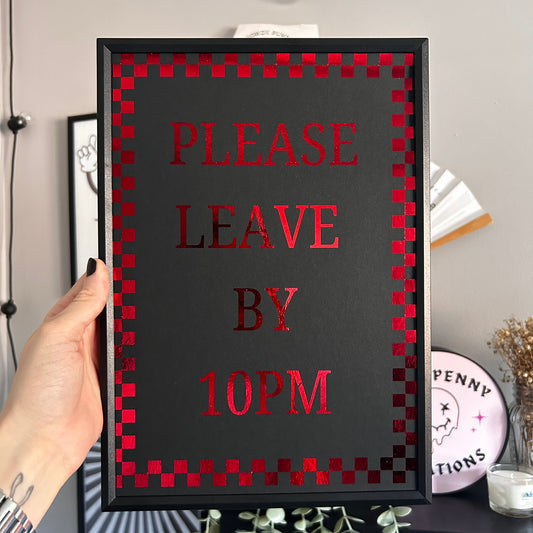 Please Leave by 10pm - Foiled Print