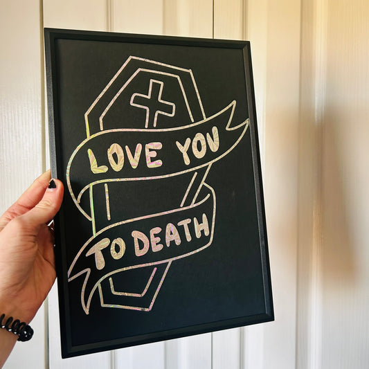 Love You To Death - Foiled Print