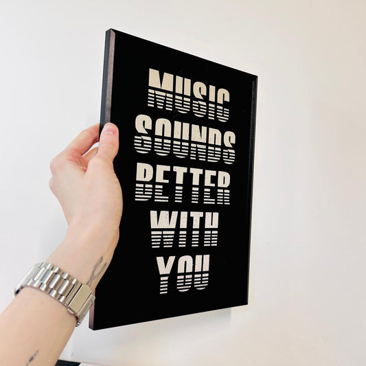 Music Sounds Better With You - Foiled Print