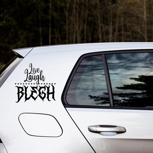 Live Laugh Blegh
